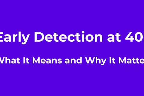 Early detection at 40